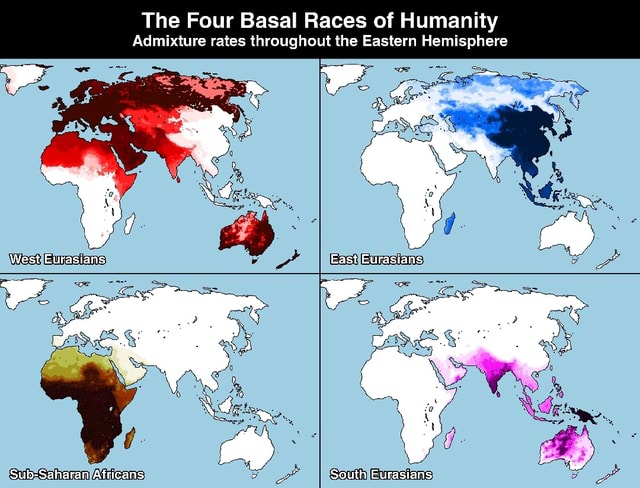 The Four Basal Races of Humanity Admixture rates throughout the Eastern ...