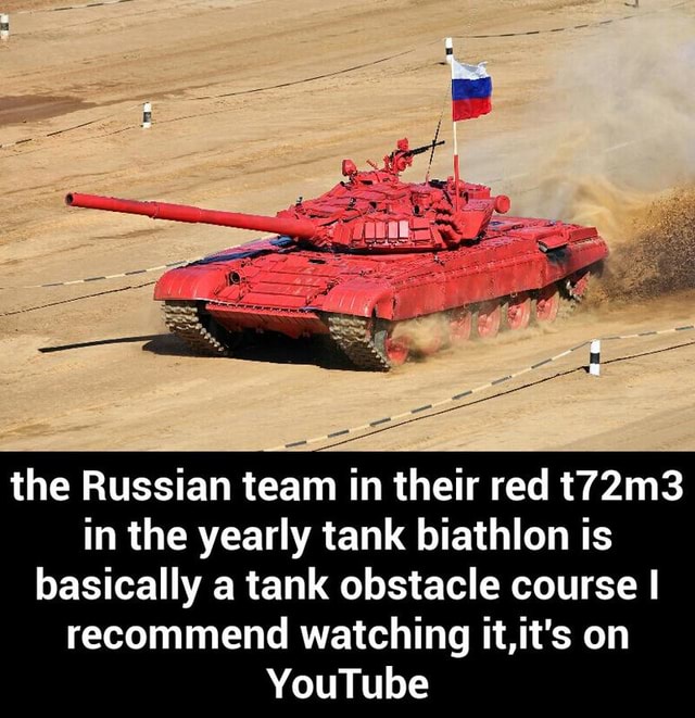 The Russian Team In Their Red T72m3 In The Yearly Tank Biathlon Is Basically A Tank Obstacle Course I Recommend Watching It It S On Youtube The Russian Team In Their Red T72m3