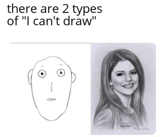There are 2 types of "I can't draw" iFunny