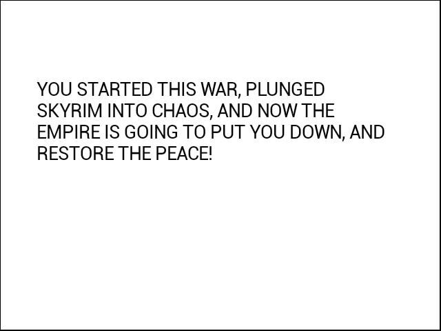 you started this war plunged skyrim into chaos