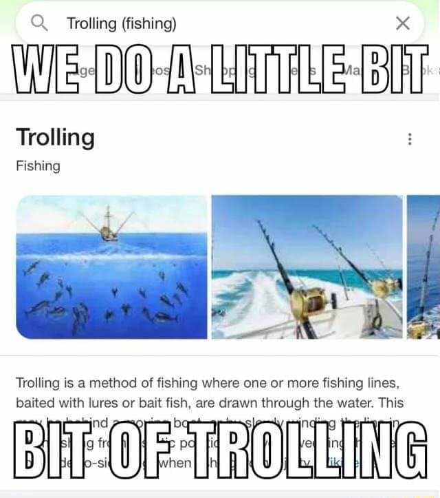 Q Trolling (fishing) Trolling Fishing Trolling is a method of fishing