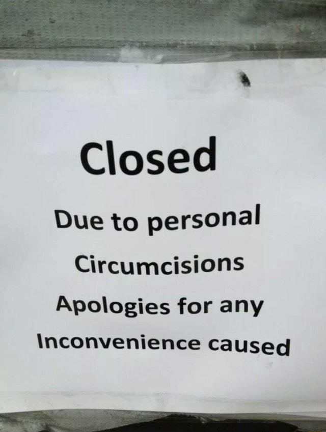 closed-due-to-personal-circumcisions-apologies-for-any-inconvenience