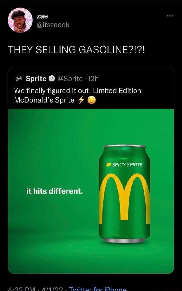 THEY SELLING GASOLINE?!?! Sprite @ @Sprite We finally figured it out ...