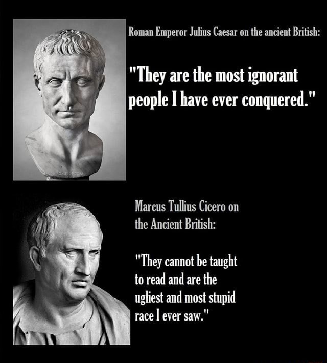 Roman Emperor Julius Caesar on the ancient British: 