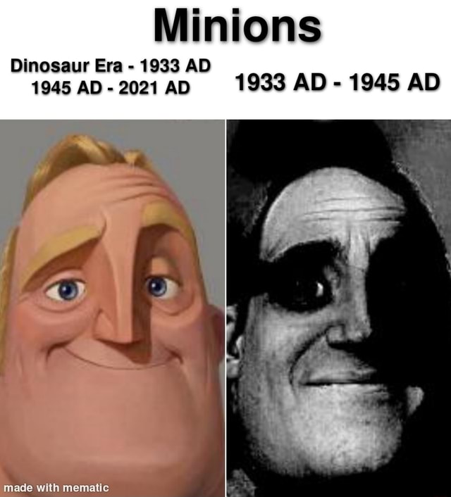 Minions Di Era 1933 AD AD 2021 ap 1933 AD 1945 AD Aa mematic iFunny