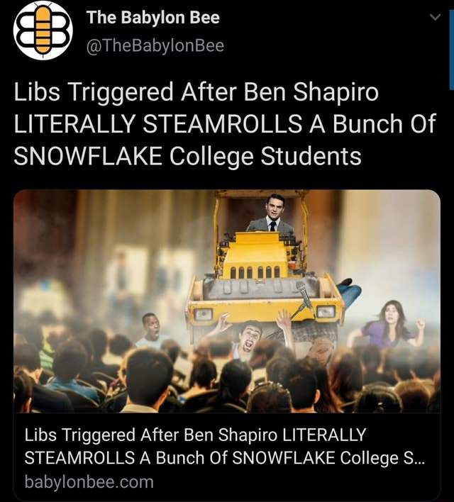 The Babylon Bee @TheBabylonBee Libs Triggered After Ben Shapiro ...