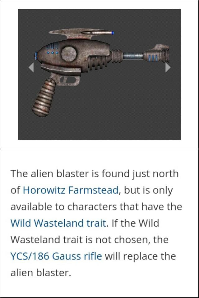 The Alien Blaster Is Found Just North Of Horowitz Farmstead But Is Only Available To Characters That Have The Wild Wasteland Trait If The Wild Wasteland Trait Is Not Chosen The Ycs 186 Gauss Rifle Will Replace The Alien Blaster