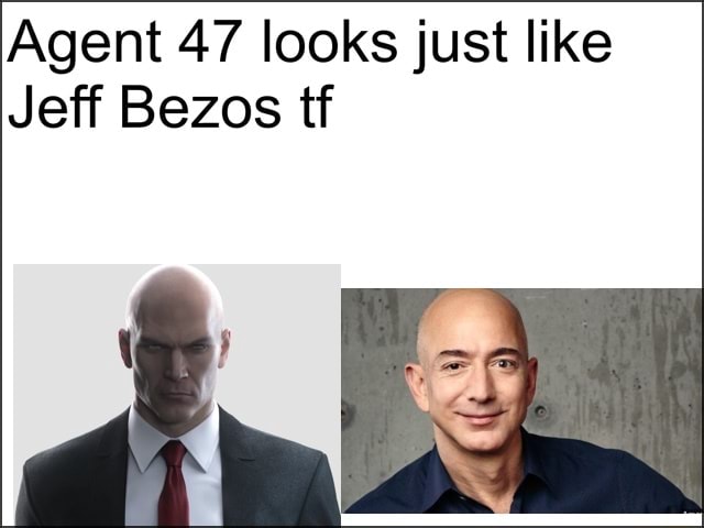 Agent 47 Looks Just Like Jeff Bezos Tf Ifunny