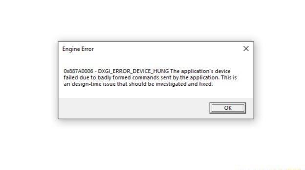 Engine Error (0x887A0006 {failed Due - To DXGI_ERROR_DEVICE HUNG The ...