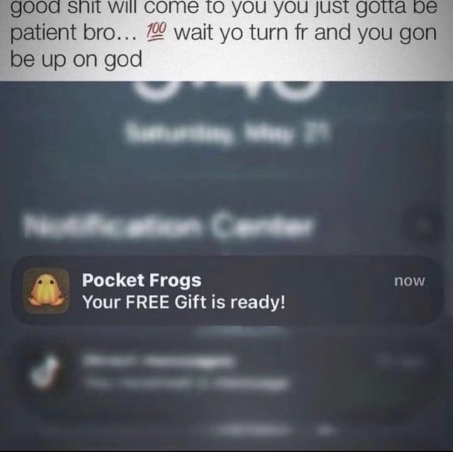 YOU YOU JUST patient bro... wait yo turn fr and you gon be up on god