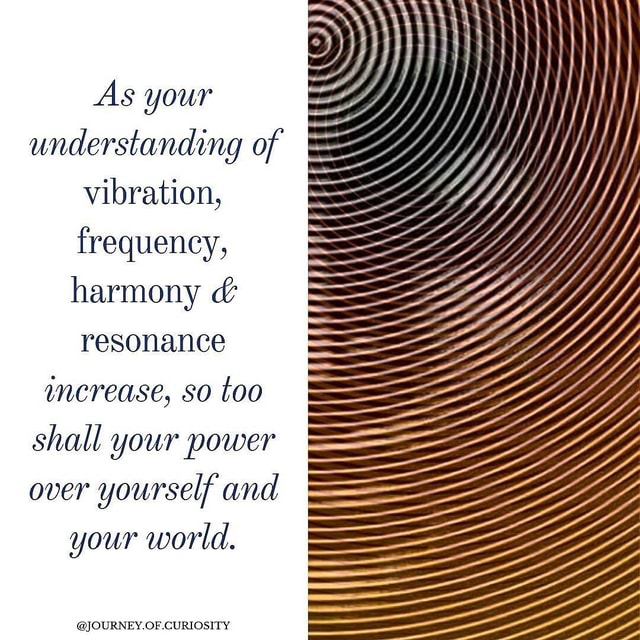 Vibrations vibration, ' frequency, harmony & ' resonance ' JOURNEY