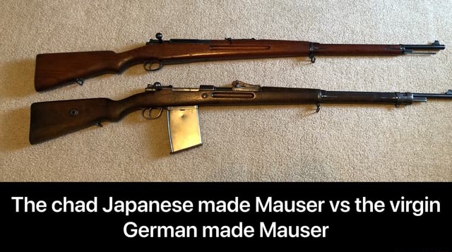 The chad Japanese made Mauser vs the virgin German made Mauser - The ...