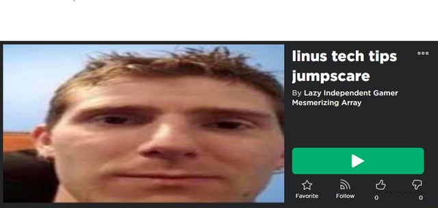 Linus tech tips jumpscare By Lazy Independent Gamer Mesmerizing Array ...