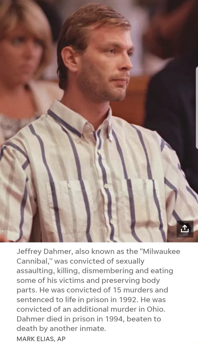 Jeffrey Dahmer, Also Known As The "Milwaukee Cannibal," Was Convicted ...