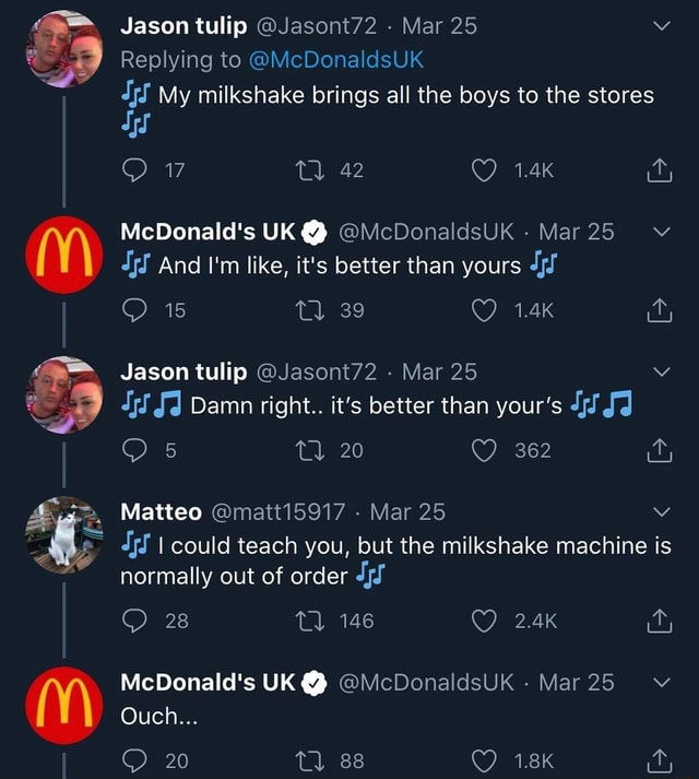 Jason tulip @Jasont72 - Mar 25 Replying to @McDonaldsUK My milkshake ...