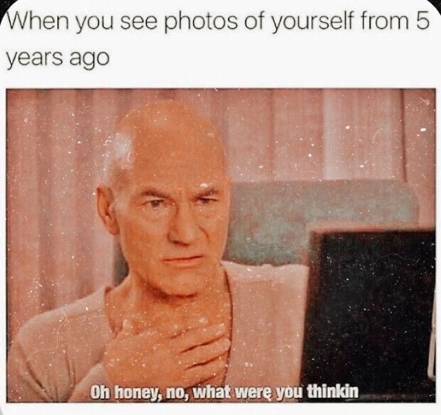 Hen you see photos of yourself from 5 years ago I 'Oh honey, no, what(02)