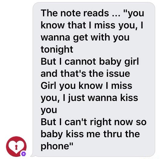 The Note Reads You Know That I Miss You I Wanna Get With You Tonight But I Cannot Baby Girl And That S The Issue Girl You Know I Miss You Ijust Wanna