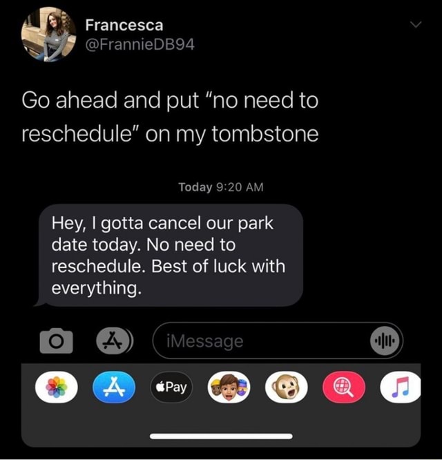 francesca-go-ahead-and-put-no-need-to-reschedule-on-my-tombstone