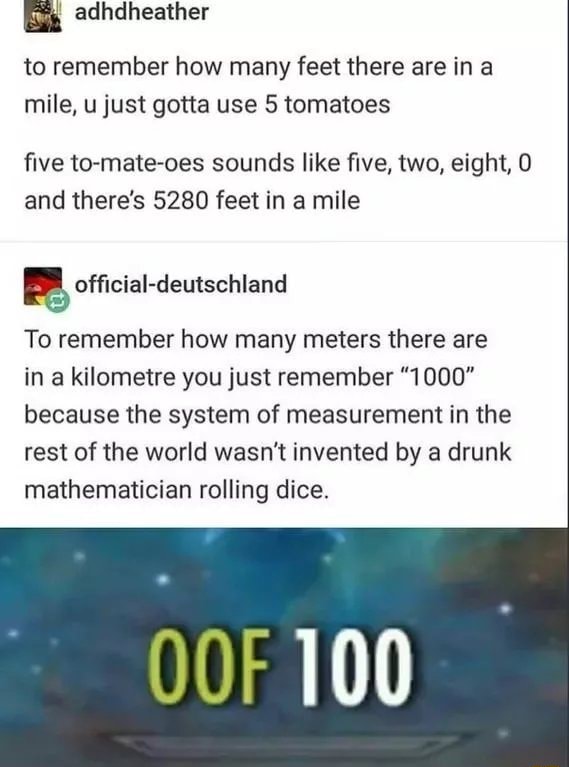 To Remember How Many Feet There Are In A Mile U Just Gotta Use 5 Tomatoes ﬁve To Mate Oes Sounds Like ﬁve Two Eight 0 And There S 5280 Feet In A Mile