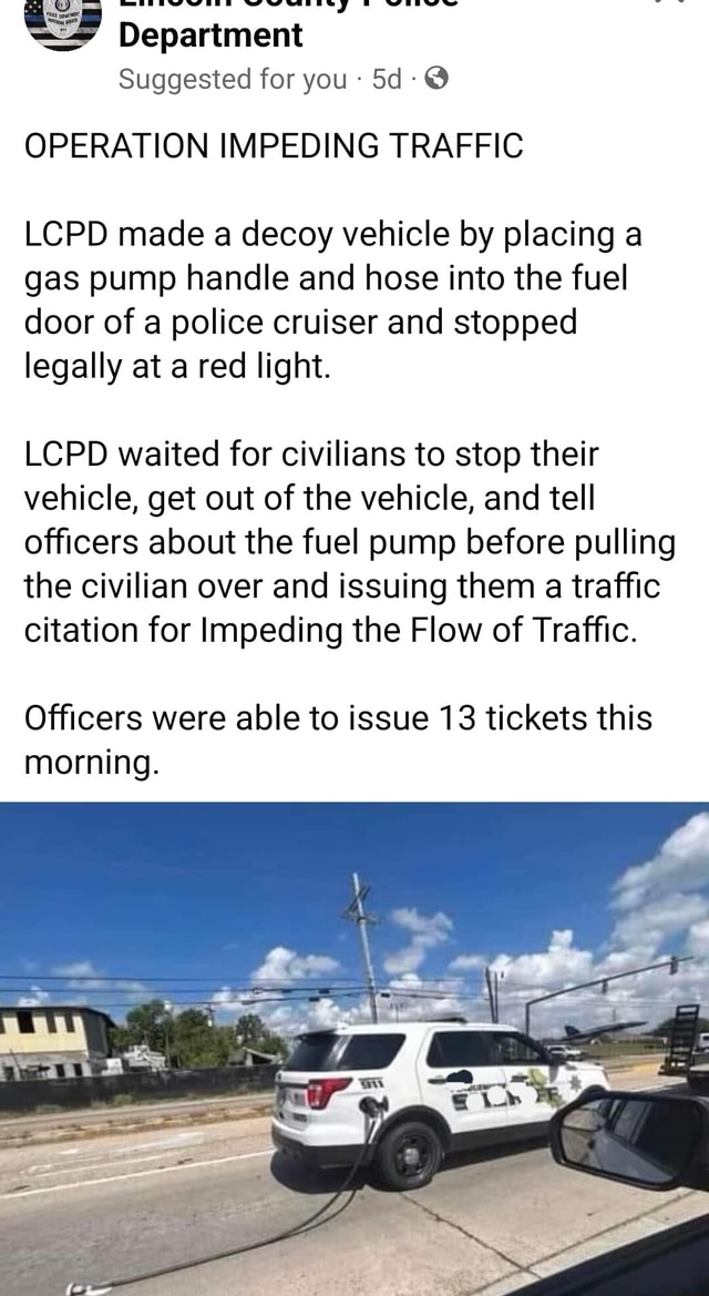 Its Department Suggested for you OPERATION IMPEDING TRAFFIC LCPD made a decoy vehicle by placing