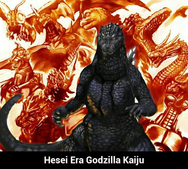 Hesei Era Godzilla Kaiju Hesei Era Godzilla Kaiju