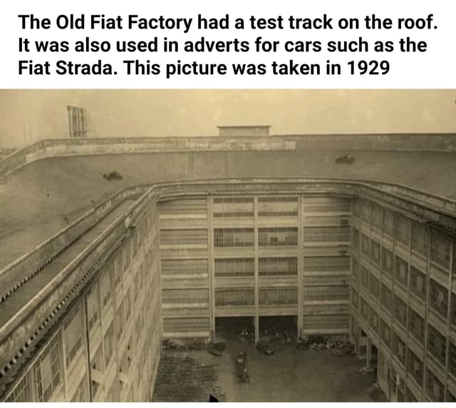 The Old Fiat Factory had a test track on the roof. It was also used in