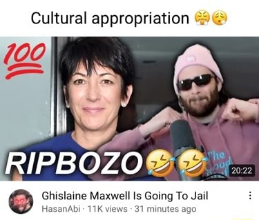 Cultural appropriation Ghislaine Maxwell Is Going To Jail HasanAbi