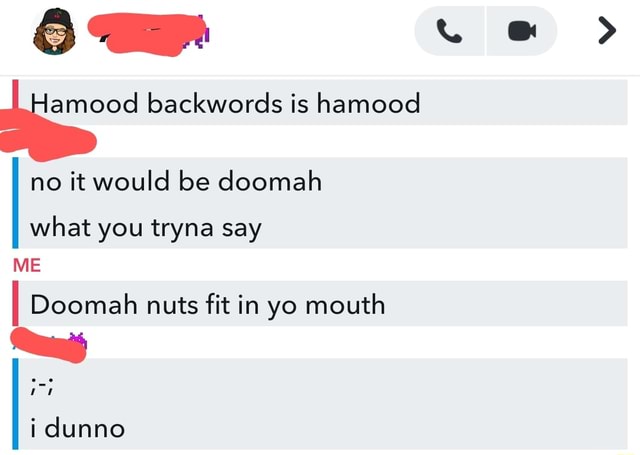 No It Would Be Doomah What You Tryna Say Me I Doomah Nuts Fit In Yo Mouth I Dunno