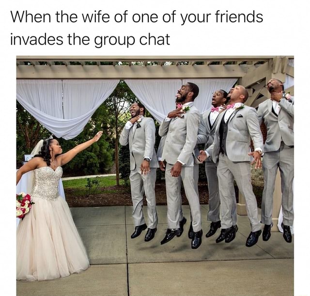 When the wife of one of your friends invades the group chat - iFunny