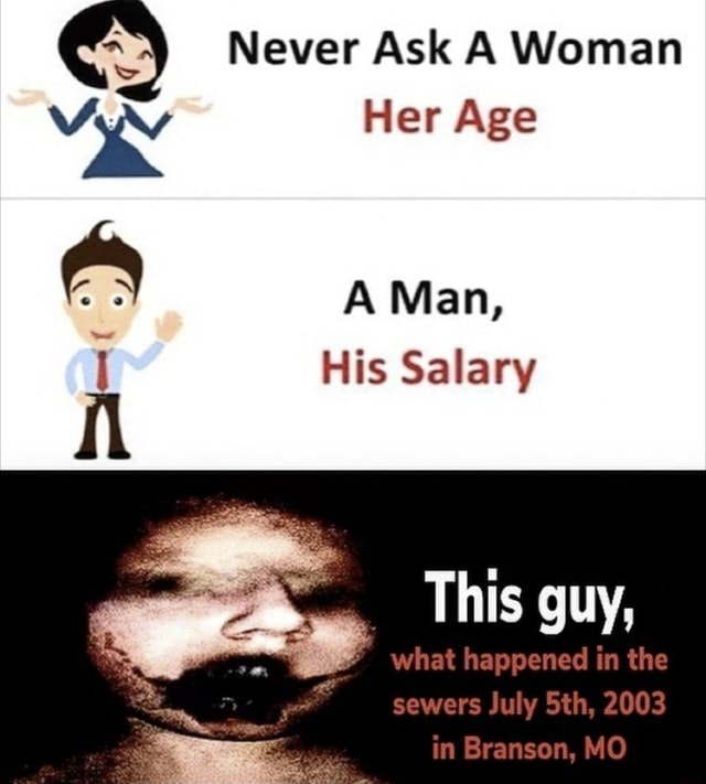 never-ask-woman-age-a-man-his-salary-guy-what-happened-in-the-sewers