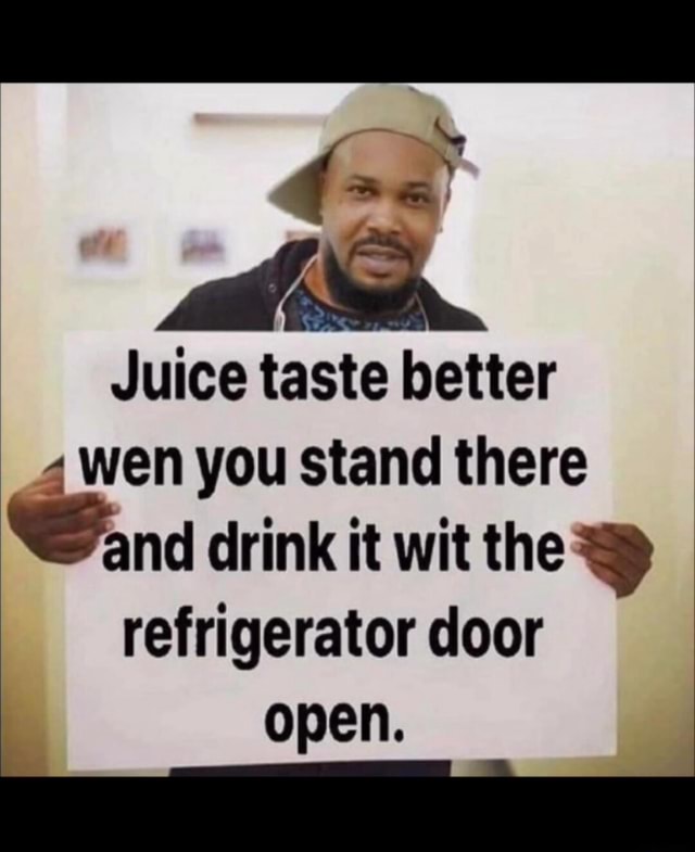 I KNOW HOW TO SPELL! the dude holding the poster doesn’t 🙂 Juice