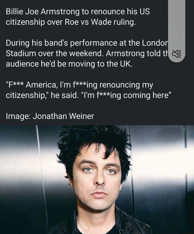 Billie Joe Armstrong to renounce his US citizenship over Roe vs Wade ...