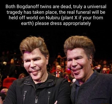 Both Bogdanoff twins are dead, truly a universal tragedy has taken ...