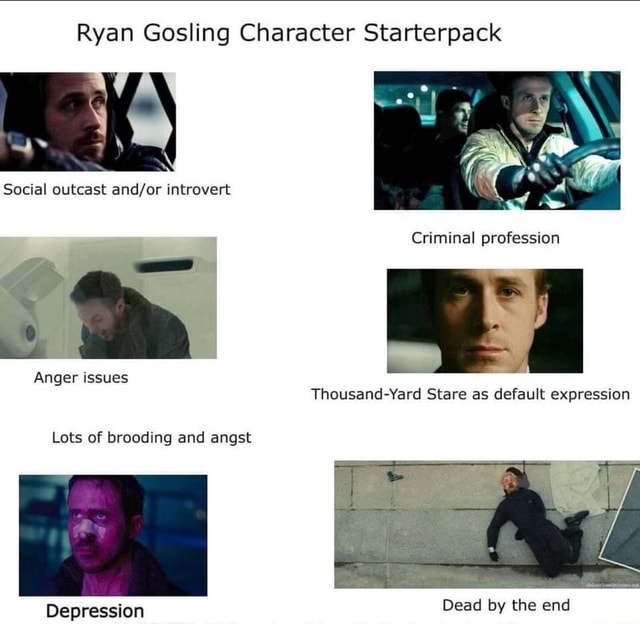 Ryan Gosling Character Starterpack Social outcast introvert Criminal ...