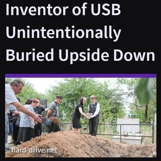 Inventor of USB Unintentionally Buried Upside Down iFunny