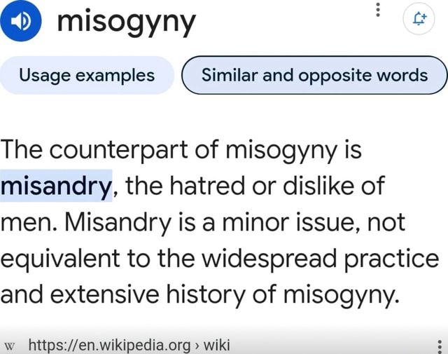 Misogyny Usage examples Similar and opposite words The counterpart of ...