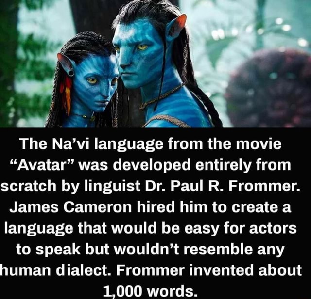 The Navi Language From The Movie Avatar Was Developed Entirely From Scratch By Linguist Dr 9510