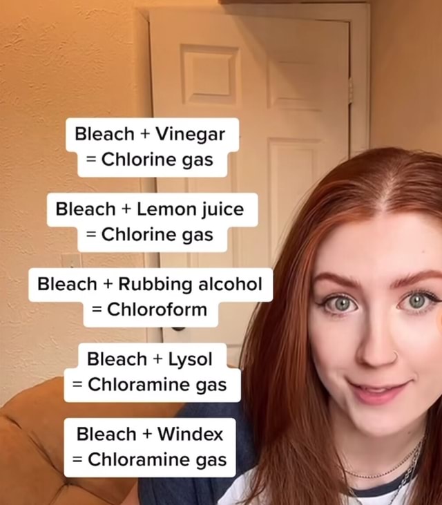 Bleach + Vinegar = Chlorine gas Bleach + Lemon juice = Chlorine gas