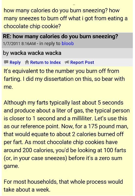 How Many Calories Do You Burn Sneezing? How Many Sneezes To Burn Off What I Got From Eating A Chocolate Chip Cookie? Re: How Many Calories Do You Burn Sneezing? 1/7/2011B:16Am -