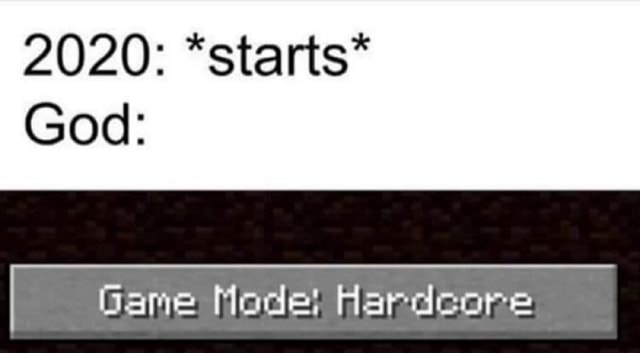 Starts God I Game Mode Hardcore Ifunny