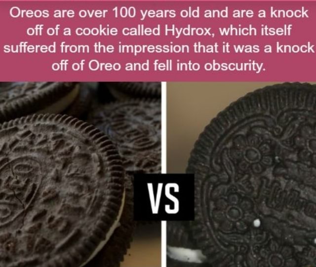 Oreos are over 100 years old and are a knock off of a cookie called ...