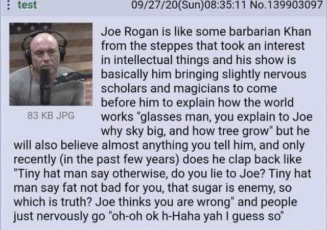 : Test No. Joe Rogan Is Like Some Barbarian Khan From The Steppes That ...