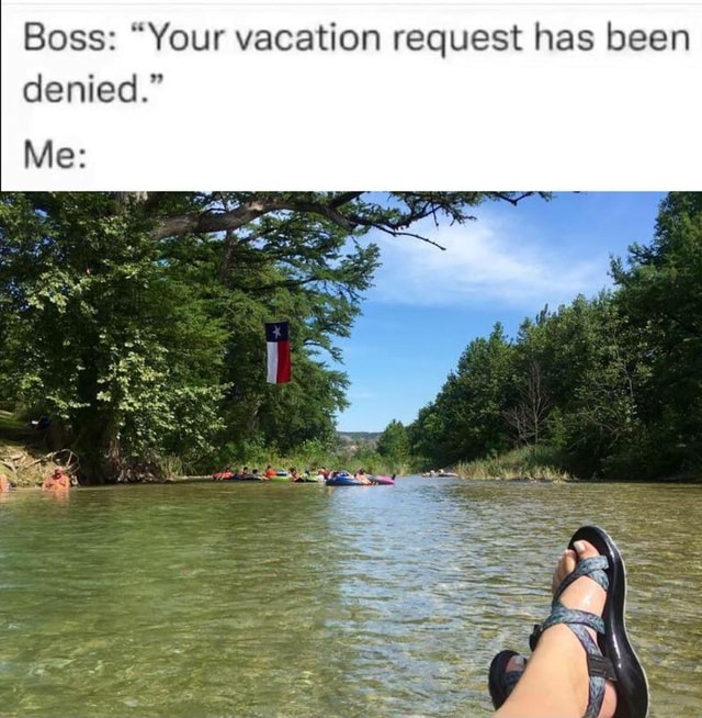 boss-your-vacation-request-has-been-denied-ifunny