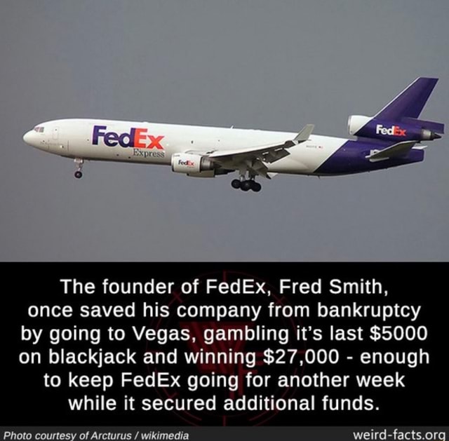 The founder of FedEx, Fred Smith, once saved his company from ...