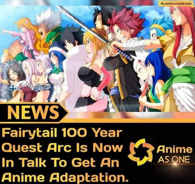 Fairytail 100 Year Quest Arc Is Now Anime In Talk To Get An As One