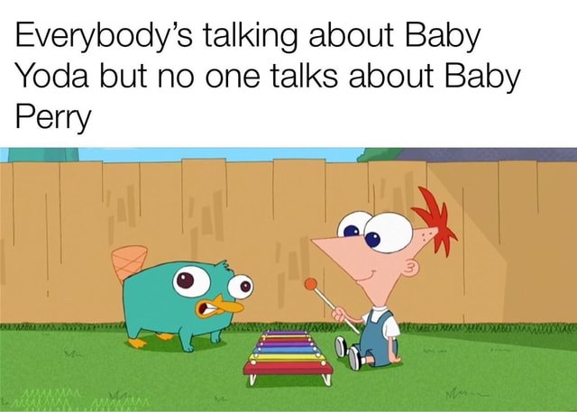 Everybody S Talking About Baby Yoda But No One Talks About Baby Perry Ifunny