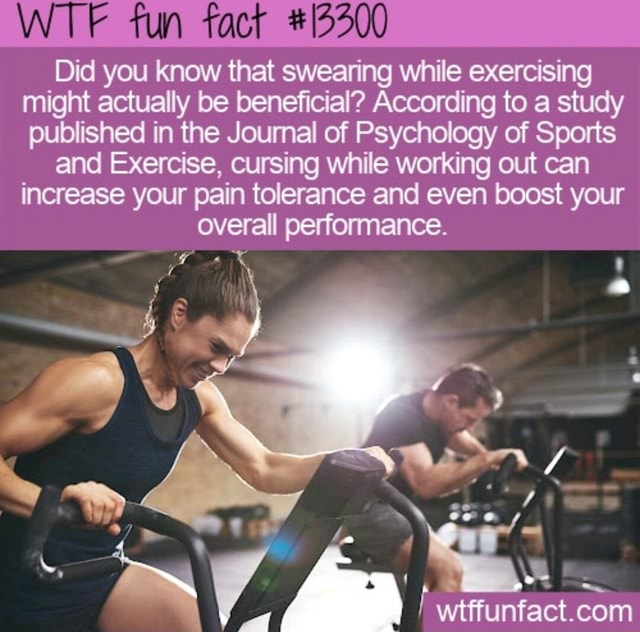 wtf-fun-fact-12200-did-you-know-that-swearing-while-exercising-might