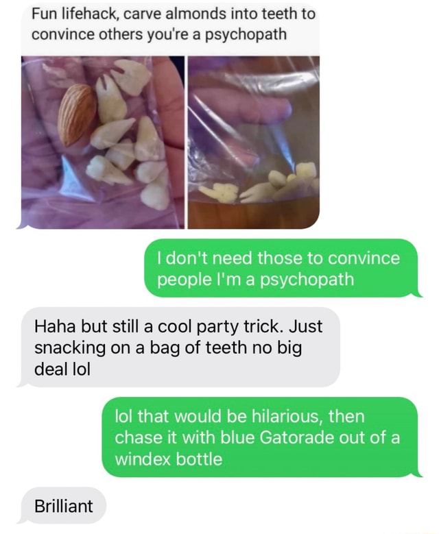 Fun lifehack, carve almonds into teeth to convince others you're a