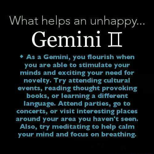 What helps an unhappy... Gem1n1 ]I º As a Gemini, you ﬂourish when you ...