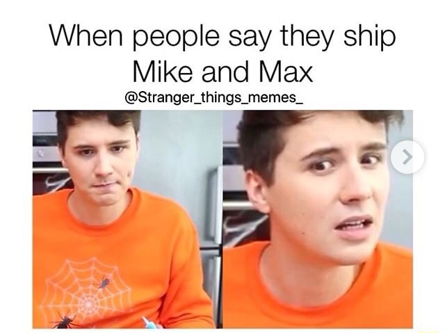 When people say they ship Mike and Max @Stranger_things_memes_ - )